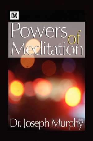 Powers of Meditation de Joseph Murphy