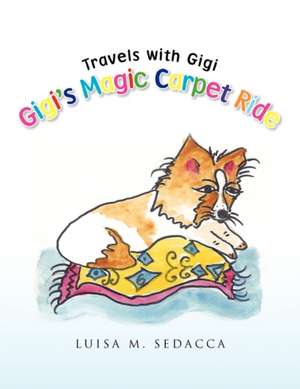 Gigi's Magic Carpet Ride de Luisa M. Sedacca