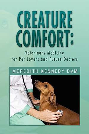 CREATURE COMFORT de Meredith Kennedy Dvm