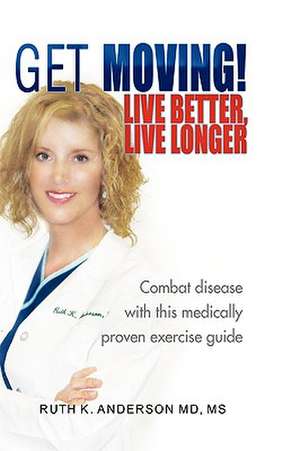 Anderson, R: GET MOVING! Live Better, Live Longer