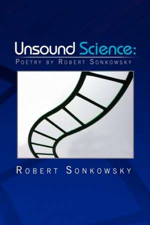 Unsound Science de Robert Sonkowsky