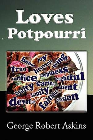 Loves Potpourri de George Robert Askins