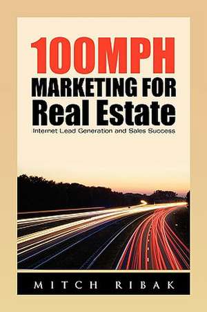 100mph Marketing for Real Estate de Mitch Ribak