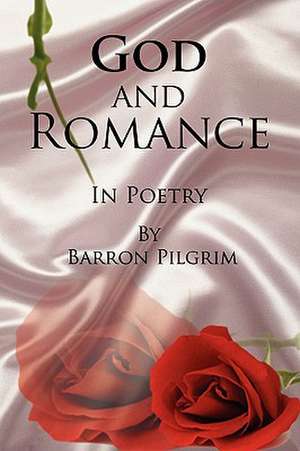 God and Romance de Barron Pilgrim