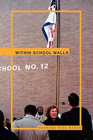 Within School Walls de Barbara Ries Wager