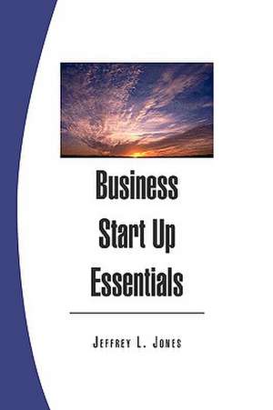 Business Start Up Essentials de Jeffrey L. Jones