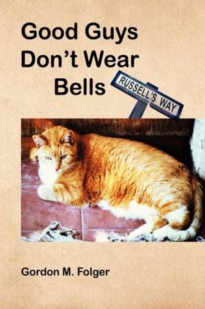 Good Guys Don't Wear Bells de Gordon M. Folger