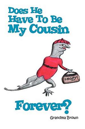 Does He Have to Be My Cousin Forever? de Grandma Brown