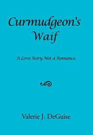 CURMUDGEON'S WAIF de Valerie J. Deguise