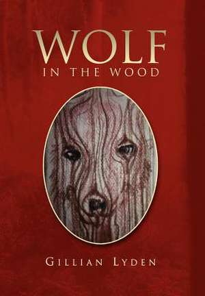 Lyden, G: Wolf in the Wood