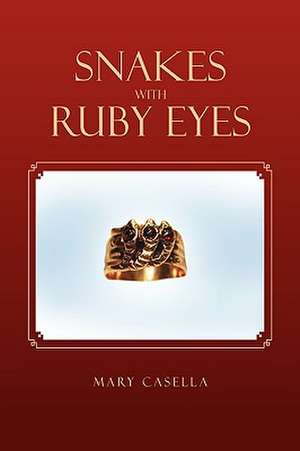 Snakes with Ruby Eyes de Mary Casella