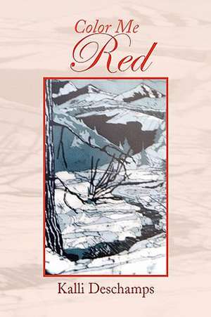 COLOR ME RED de Kalli Deschamps