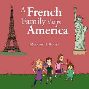 A French Family Visits America de Marjorie H. Bantle