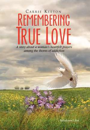 Remembering True Love de Carrie Keeton