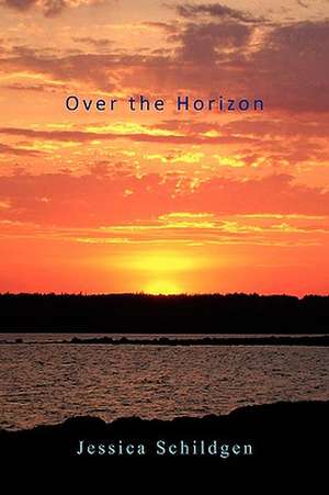 Over the Horizon de Jessica Schildgen