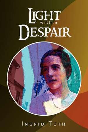 Light Within Despair de Ingrid Toth