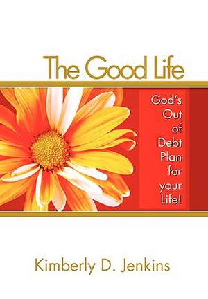 The Good Life de Kimberly D. Jenkins