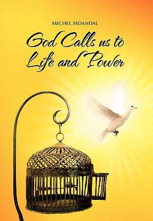 Moandal, M: God Calls Us to Life and Power