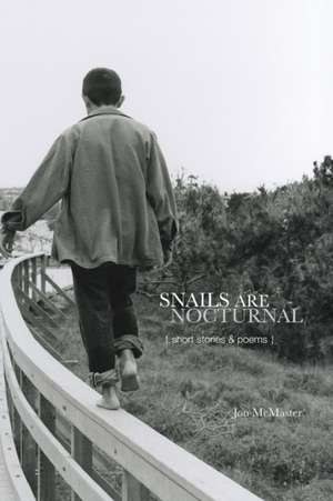 Snails Are Nocturnal de Jon McMaster