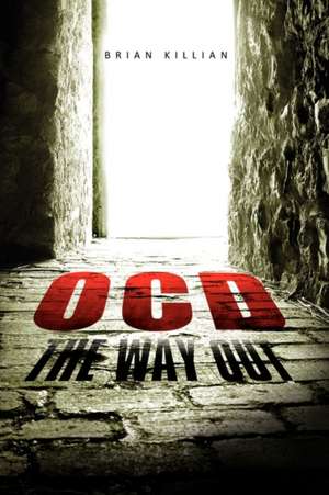 Ocd the Way Out de Brian Killian