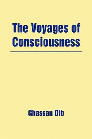 The Voyages of Consciousness de Ghassan Dib