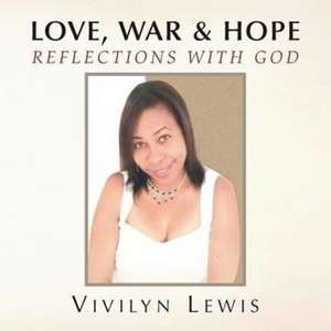 Love, War & Hope de Vivilyn Lewis