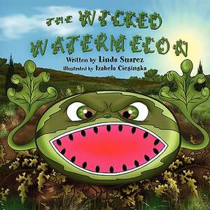 The Wicked Watermelon de Linda Suarez