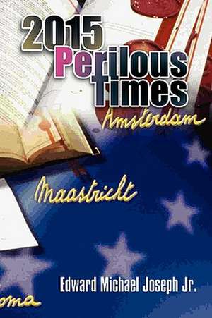 2015 Perilous Times de Edward Michael Jr. Joseph