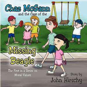 Chaz McGann and the Case of the Missing Beagle de John Hirschy