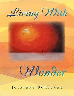 Living with Wonder de Jolainne Borienne