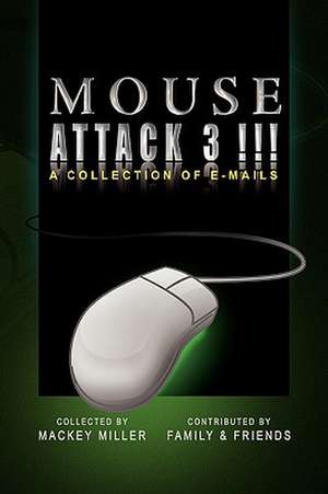 Miller, M: Mouse Attack 3!!!