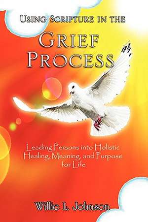 Using Scripture in the Grief Process de Willie L. Johnson