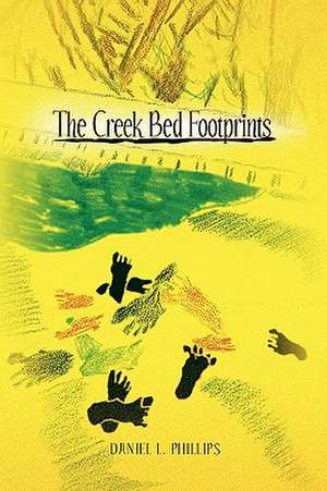 The Creek Bed Footprints de Daniel L. Phillips