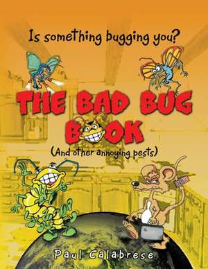 The Bad Bug Book de Paul Calabrese