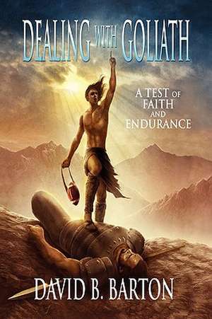 Dealing with Goliath de David B. Barton