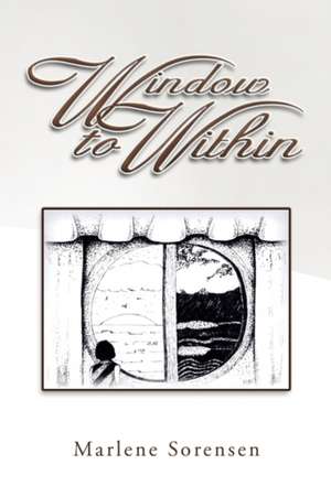 Window to Within de Marlene Sorensen