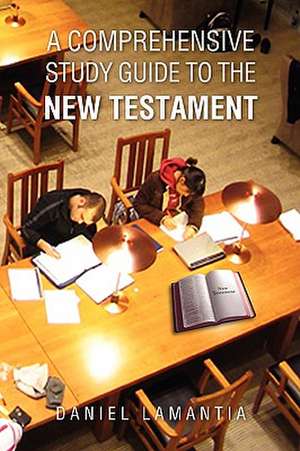 Lamantia, D: Comprehensive Study Guide to the New Testament