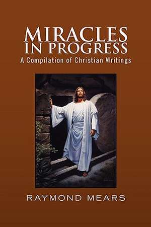 Miracles in Progress de Raymond Mears