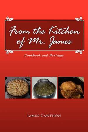 Cawthon, J: From the Kitchen of Mr. James