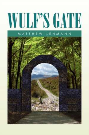 Wulf's Gate de Matthew Lehmann