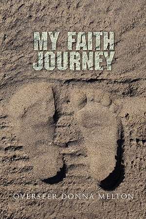 My Faith Journey de Overseer Donna Melton