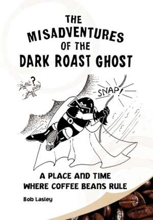 Bob Lasley, L: Misadventures of the Dark Roast Ghost