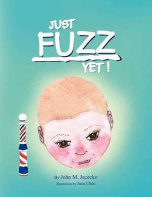 Just Fuzz Yet! de John M. Jacecko