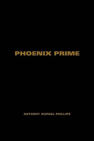 Phoenix Prime de Anthony Dupaul Phillips