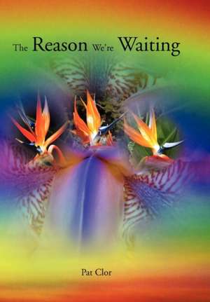 Clor, P: Reason We're Waiting