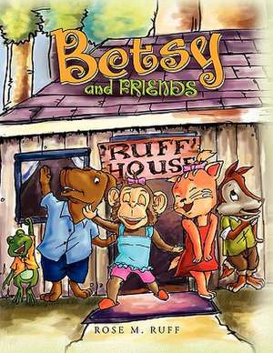 Betsy and Friends de Rose M. Ruff