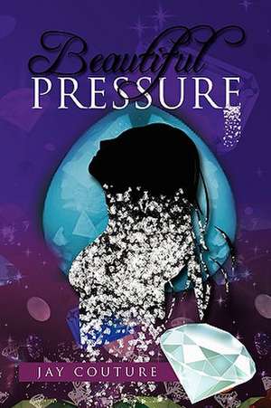 Beautiful Pressure de Jay Couture