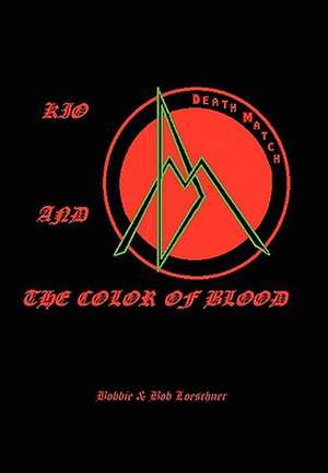 Bobbie &. Bob Loeschner, &: Kio and the Color of Blood