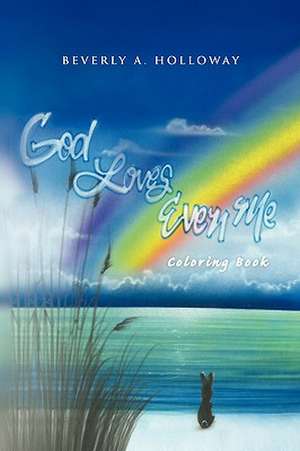 God Loves Even Me de Beverly A. Holloway