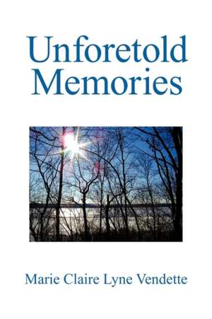 Unforetold Memories de Marie Claire Lyne Vendette